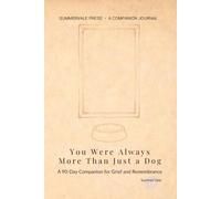 You Were Always More Than Just a Dog: A 90-Day Companion for Grief and Remembrance