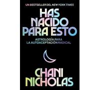 You Were Born for This Has nacido para esto (Spanish edition): Astrología para la autoaceptación radical