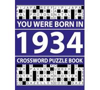 You Were Born In 1934: Crossword Puzzle Book: Relaxing Crossword Puzzle Book for Stress Relief and Focus