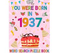 You Were Born In 1937: Word Search Puzzle Book: Large Print Word Search Brain Game Book For Adults Seniors & All Others Puzzle Fans!