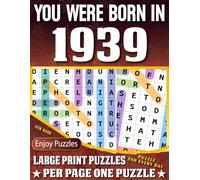 You Were Born In 1939 Word Search Book: Large Print Word Search Puzzles for Seniors, Adults and All Puzzle Fans! (Over 85 Fun Puzzles with Complete Solutions)