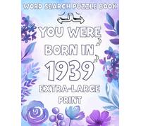 You Were Born In 1939 : Word Search Puzzle Book: Large Print Word Search Puzzle Book for Adults and Seniors with Over 100 Puzzles and Solutions