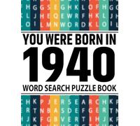 You Were Born In 1940 : Word Search Puzzle Book: Over 100 Large Print Word Search Puzzles for Seniors, Adults and All Puzzle Fans with Answers