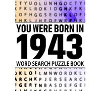 You Were Born In 1943 : Word Search Puzzle Book: Large Print Word Search Puzzles for Adults and Seniors - Over 100 Fun Puzzles with Complete Solutions