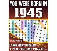 You Were Born In 1945 Word Search Book: Large Print Word Search Puzzles for Seniors, Adults and All Puzzle Fans! (Over 85 Fun Puzzles with Complete Solutions)
