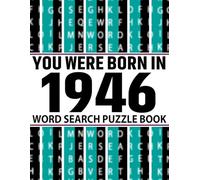 You Were Born In 1946 : Word Search Puzzle Book: A Fun Large Print Word Search Puzzle Book for Adults, Seniors and Puzzle Lovers with Over 100 Puzzles and Solutions