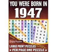 You Were Born In 1947 Word Search Book: Large Print Word Search Puzzles for Seniors, Adults and All Puzzle Fans! (Over 85 Fun Puzzles with Complete Solutions)