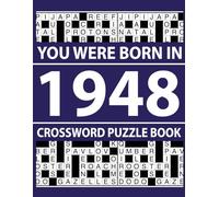 You Were Born In 1948: Crossword Puzzle Book: Fun Crossword Puzzle Book with Large Print and Clear Solutions