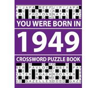 You Were Born In 1949: Crossword Puzzle Book: Brain Games Crossword Puzzle Book for Relaxation and Focus