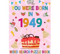 You Were Born In 1949: Word Search Puzzle Book: Large Print Word Search Brain Game Book For Adults Seniors & All Others Puzzle Fans!