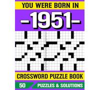 You Were Born In 1951 Crossword Puzzle Book: Brain Games and Crossword Fun for 1951 Born Adults