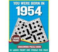 You Were Born In 1954: Crossword Puzzle Book: Crossword Challenge Book for Adults Born in 1954 (Large Print Crossword Book For Adults)