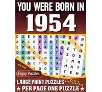 You Were Born In 1954 Word Search Book: Large Print Word Search Puzzles for Seniors, Adults and All Puzzle Fans! (Over 85 Fun Puzzles with Complete Solutions)