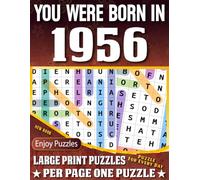 You Were Born In 1956 Word Search Book: Large Print Word Search Puzzles for Seniors, Adults and All Puzzle Fans! (Over 85 Fun Puzzles with Complete Solutions)