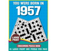 You Were Born In 1957: Crossword Puzzle Book: Large Print Puzzle Collection for Seniors Born in 1957 (85 LARGE PRINT ONE PUZZLE PER PAGE)