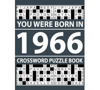 You Were Born In 1966: Crossword Puzzle Book: 80 Large Print Crossword Puzzle Book with Easy and Fun Challenges