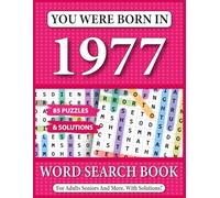 You Were Born In 1977: Word Search Book For Adults: Rediscover the Past with Every Puzzle You Solve