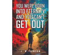 You Were Born into Eternity and You Can't Get Out