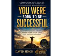 YOU WERE BORN TO BE SUCCESSFUL: Redefining Success Through Mindset, Purpose, Health, Family, Faith, and Financial Freedom (Winning Strategies for Entrepreneurs)