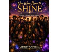 You Were Born to SHINE: Affirmations & Empowerment for Sensitive, Psychic & Gifted Children