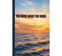 You Were Made for More: Breaking Free from Fear, Limitation, and the Life Holding You Back (Hope & Healing Series)