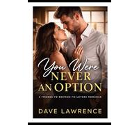 YOU WERE NEVER AN OPTION: A Friends-to-Enemies-to-Lovers Workplace Romance (CROSSING THE LINE: The Complete Series A Forbidden Romance Collection (Books 1-5))