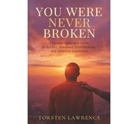 You Were Never Broken: A Trauma-Informed Guide to Anxiety, Insomnia, Overthinking, and Adoption Separation
