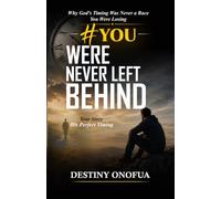 You Were Never Left Behind: Why God's Timing Was Never a Race You Were Losing