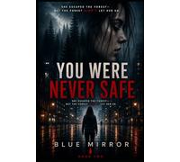 You Were Never Safe: She escaped the forest-but the forest didn’t let her go (The You Were Never Trilogy)