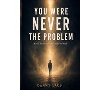 YOU WERE NEVER THE PROBLEM: A Collection of Poems and Short Reflections on Overthinking, Heartbreak, and Emotional Healing