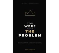 You Were Never the Problem: Reclaim Your Power, Stop Shrinking Yourself, and Start Living Like You Actually Belong Here