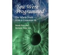 You Were Programmed: How to Break Free - and Reclaim Your True Life (Raewyn & Solas Series)