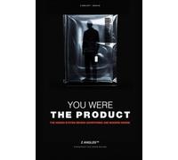 YOU WERE THE PRODUCT: Everything They Knew About You That You Did Not Know About Yourself (Z ANGLES™)