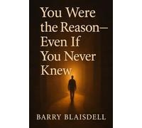 You Were the Reason, Even If You Never Knew