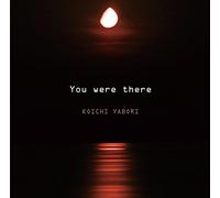You Were There