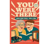 You Were There: 300 Nostalgic Trivia Questions on the Music, TV, Movies, and Everyday Life of the 1950s to 1980s. A Large-Print Gift for Boomers, ... Everyone Who Lived It. (The Decades We Lived)