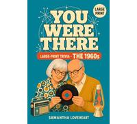 You Were There: The 1960s: 300 Nostalgic Trivia Questions on the Music, TV, Movies, and Everyday Life of the 1960s. A Large-Print Gift for the ... Young in the Sixties. (The Decades We Lived)