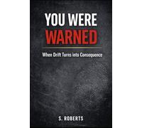 You Were Warned: When Drift Turns into Consequence: 2 (The System Never Forgets Series)