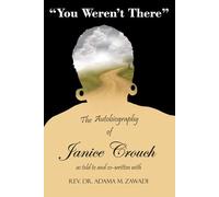 You Weren’t There: An Autobiography of Janice Marie Munford Crouch