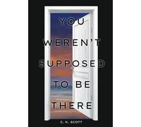 You Weren't Supposed to be There