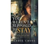 You Weren't Supposed to Stay: 4 (An After Midnight Novel)