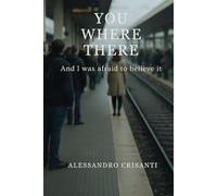 You where there: And I was afraid to believe it