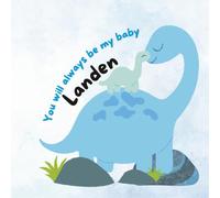 You Will Always Be My Baby Landen: A Becoming a Big Brother Book