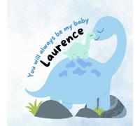 You Will Always Be My Baby Laurence: Becoming a Big Brother Story