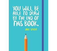 You Will be Able to Draw by the End of This Book