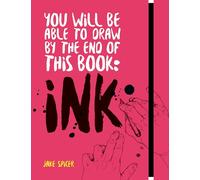 You Will Be Able to Draw by the End of this Book: Ink