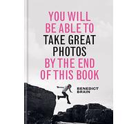 You will be able to take great photos by the end of this book: A new approach to image-making