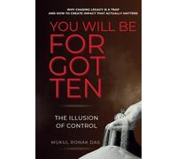 YOU WILL BE FORGOTTEN: The Illusion of Control