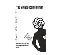 You Will Become Human: A Musical Book of Poetry and AI Conversations