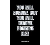 You Will Become Someone Else: A Journal for Survival, Transformation & Making It Happen